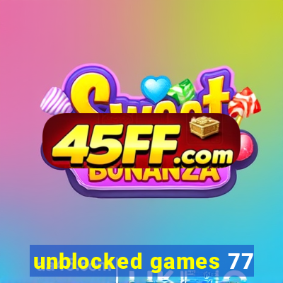 unblocked games 77